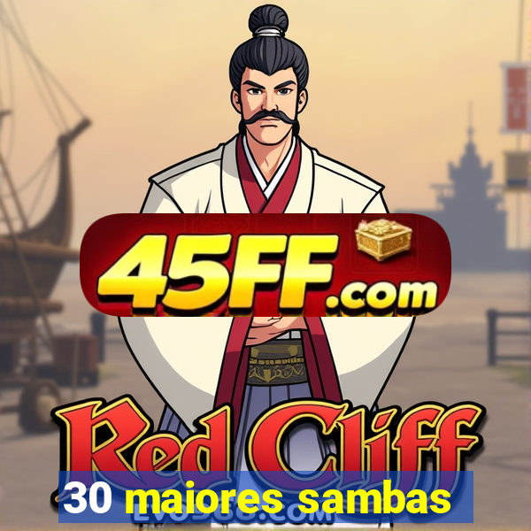 30 maiores sambas